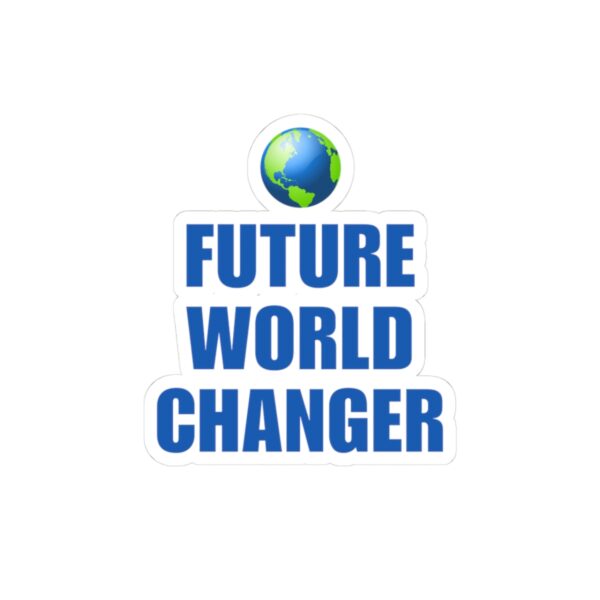 Future World Changer Sticker, Motivational Laptop Decal, Inspirational Planner Sticker, Teen Room Decor, Positive Quote Label